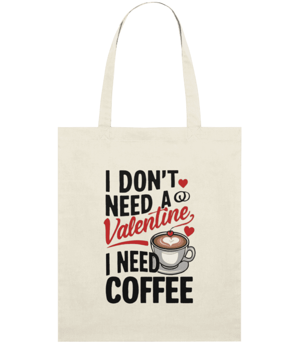 Sacoșă din bumbac „I Don't Need a Valentine, I Need Coffee” - imagine 3