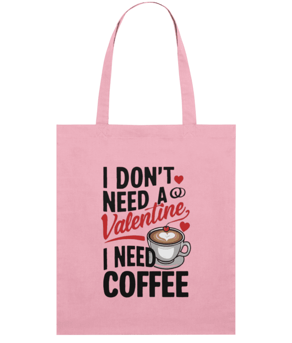 Sacoșă din bumbac „I Don't Need a Valentine, I Need Coffee” - imagine 4