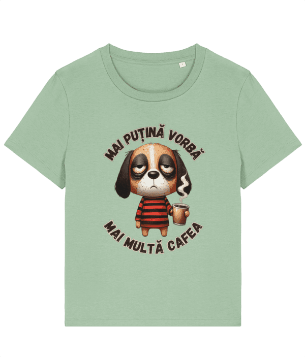 Tricou damă „Mai Puțină Vorbă, Mai Multă Cafea” - imagine 2