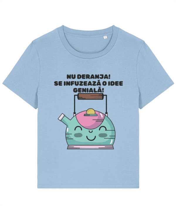 Tricou Damă „Nu deranja se infuzează o idee genială” - imagine 7