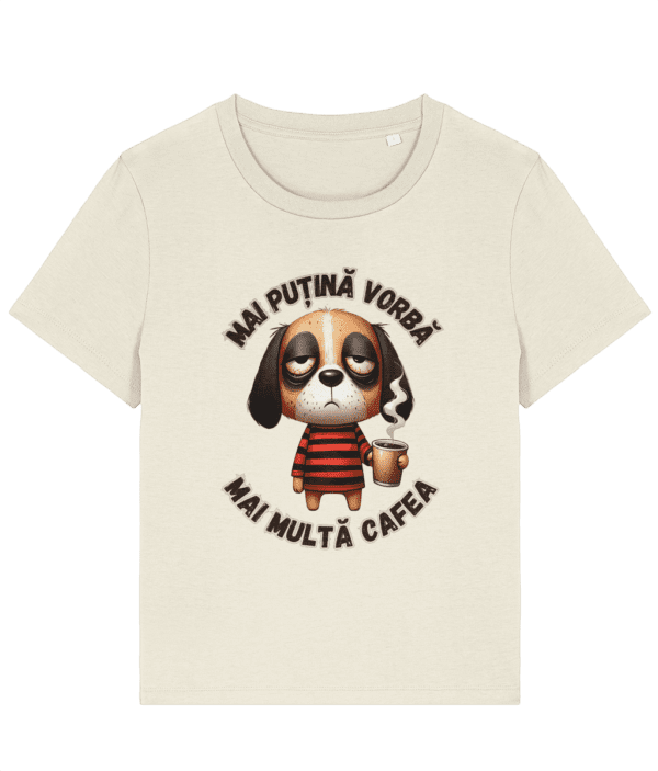 Tricou damă „Mai Puțină Vorbă, Mai Multă Cafea” - imagine 4