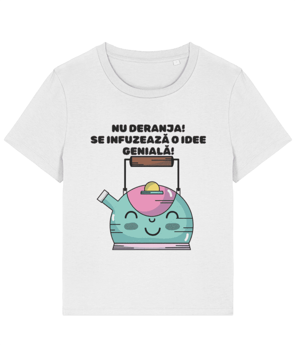 Tricou dama Nu deranja se infuzeaza o idee geniala