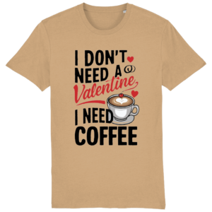 Tricou bărbați „I Don’t Need a Valentine, I Need Coffee”