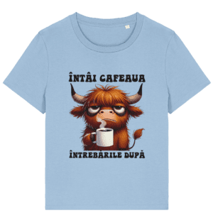 Tricou damă „Întâi Cafeaua Întrebările După”