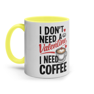 Cană colorată din ceramică „I Don’t Need a Valentine, I Need Coffee”