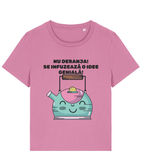 Tricou Damă „Nu deranja se infuzează o idee genială” - imagine 6