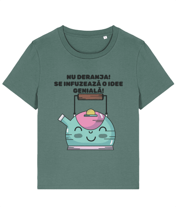 Tricou Damă „Nu deranja se infuzează o idee genială” - imagine 5