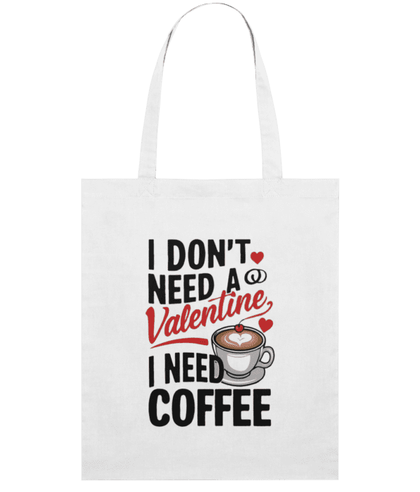 Sacoșă din bumbac „I Don't Need a Valentine, I Need Coffee” - imagine 2