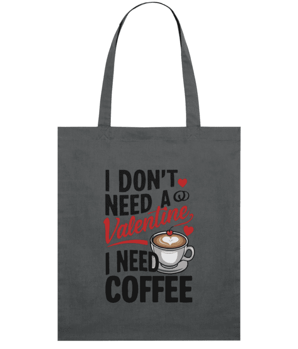 Sacoșă din bumbac „I Don't Need a Valentine, I Need Coffee” - imagine 6