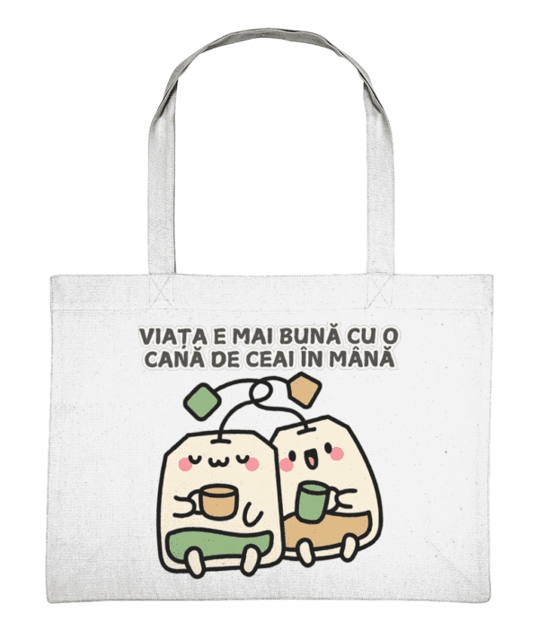 Sacosa de cumparaturi Viata e mai buna cu o cana de ceai in mana