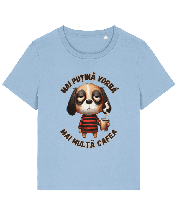 Tricou damă „Mai Puțină Vorbă, Mai Multă Cafea” - imagine 7