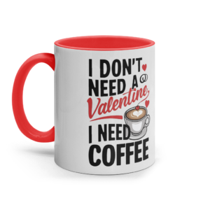 Cană colorată din ceramică „I Don’t Need a Valentine, I Need Coffee”