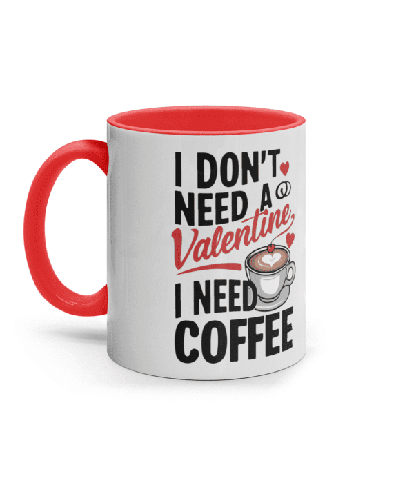 Cană colorată din ceramică „I Don't Need a Valentine, I Need Coffee” cadou personalizat amuzant pentru iubitorii de cafea de ziua indragostitilor