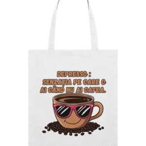 Sacoșă din bumbac „Depresso: senzatia pe care o ai cand NU ai cafea” | Light Tote Bag