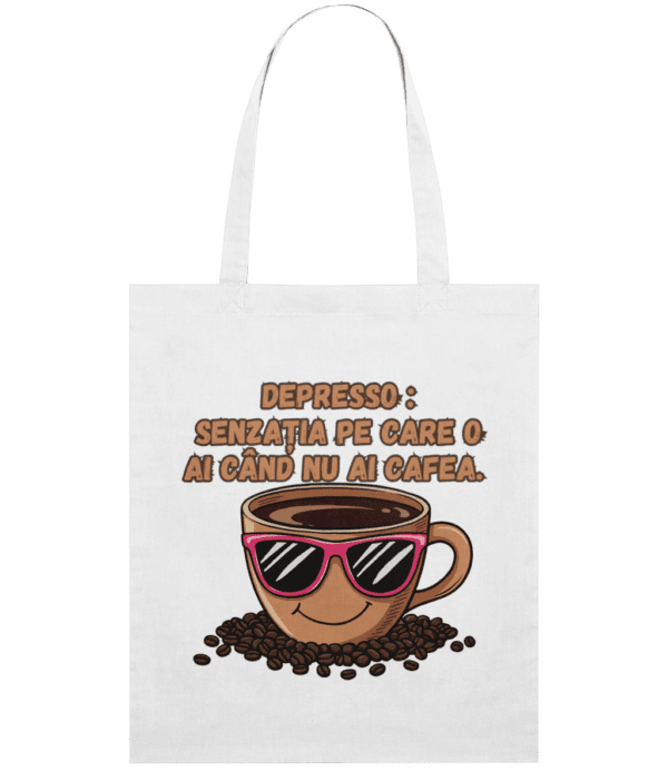 Sacoșă din bumbac „Depresso: senzatia pe care o ai cand NU ai cafea” | Light Tote Bag - imagine 2