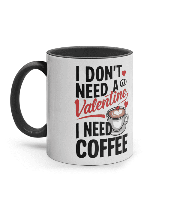 Cană colorată din ceramică „I Don't Need a Valentine, I Need Coffee” - imagine 5