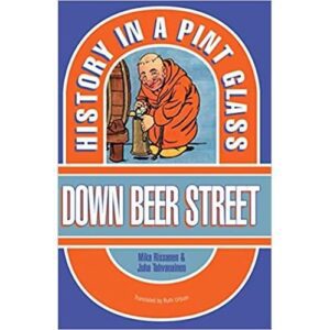 „Down Beer Street: History in a Pint Glass” – O călătorie prin istoria berii