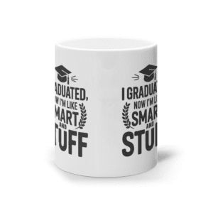 Cană ceramică albă „I graduated. Now I am like smart and stuff”