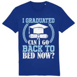 Tricou „I graduated! Can I go back to bed now?”