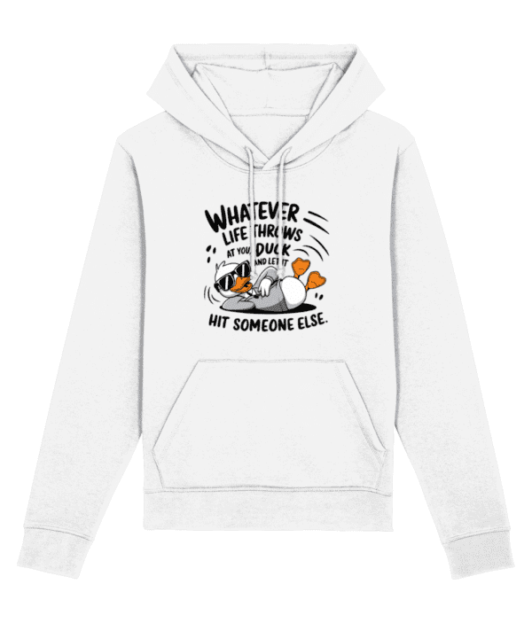Hanorac unisex „Whatever life throws at you, duck and let it hit someone else” - imagine 2