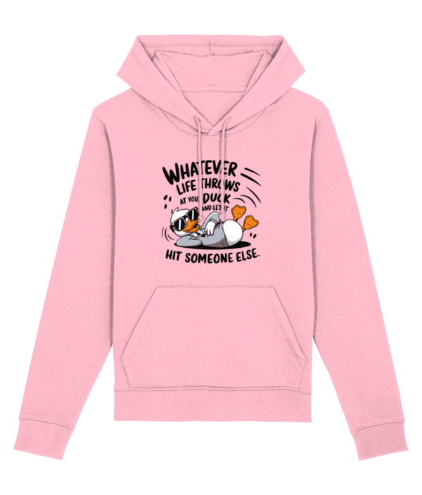 Hanorac unisex „Whatever life throws at you, duck and let it hit someone else” - imagine 6