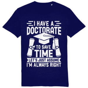 Tricou „I have a doctorate”