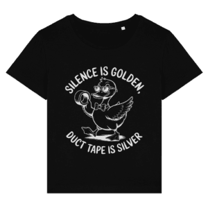 Tricou damă „Silence is golden, duct tape is silver”