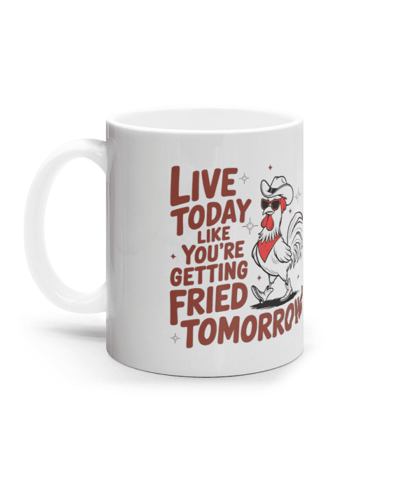 Cana ceramica alba cadou personalizat pentru iubitorii de sarcasm cu simtul umorului Live today like youțre getting fried tomorrow