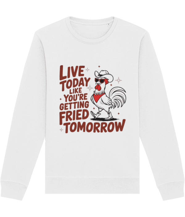Bluza femei barbati cadou personalizat amuzant pentru iubitorii de sarcasm cu simtul umorului Live today like you're getting fried tomorrow