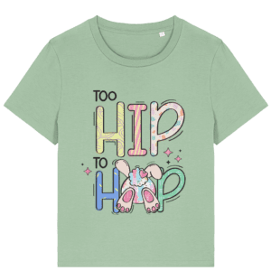 Tricou damă „Too hip to hop”