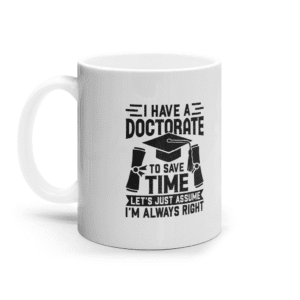 Cană ceramică albă „I have a doctorate”