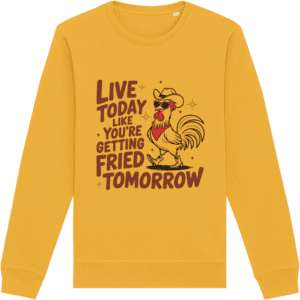 Bluză unisex „Live today like you’re getting fried tomorrow”