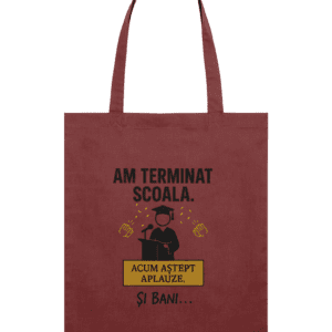 Sacoșă din bumbac „Am terminat școala. Acum aștept aplauze. Și bani…”