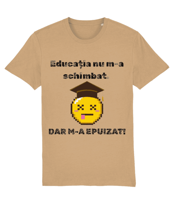 Tricou unisex „Educația nu m-a schimbat” - imagine 8