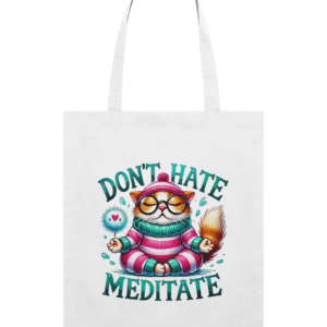 Sacoșă din bumbac „Don’t hate. Meditate”