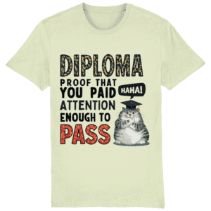 Tricou „Diploma: proof that you paid attention enough to pass”