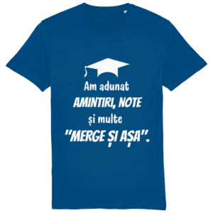 Tricou unisex „Am adunat amintiri, note și multe merge și așa”