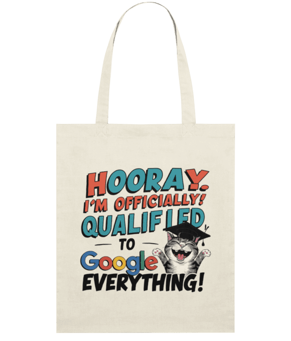 Sacosa din bumbac Officially qualified to Google everything cadou personalizat amuzant de absolvire