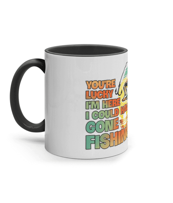 Cană ceramică colorată „You are lucky I am here, I could have gone fishing” - imagine 2