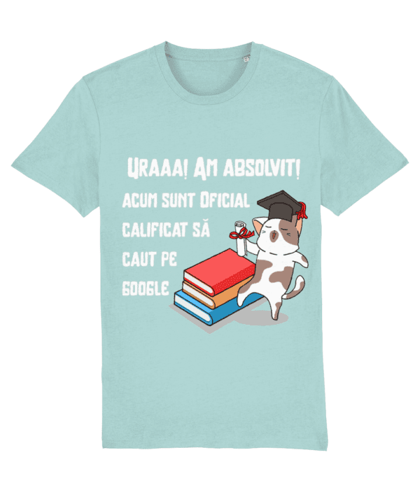 Tricou „Uraaaa! Am absolvit! Acum sunt oficial calificat să caut pe Google” - imagine 6