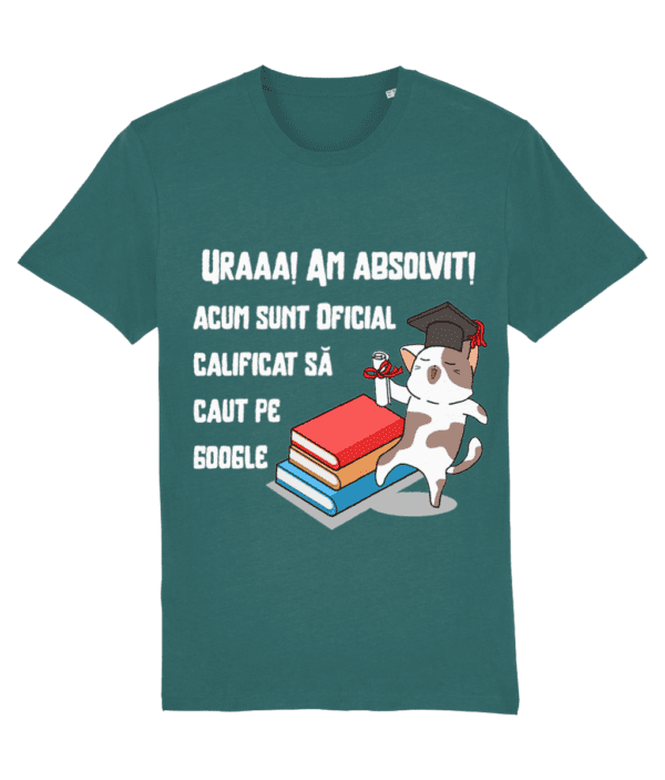 Tricou „Uraaaa! Am absolvit! Acum sunt oficial calificat să caut pe Google” - imagine 9