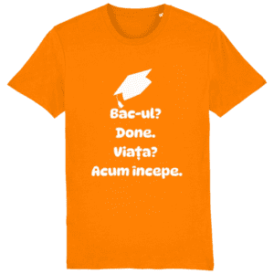 Tricou unisex „Bacul? Done. Viata? Acum incepe”
