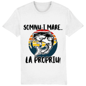 Tricou „Somnu-i mare… la propriu”