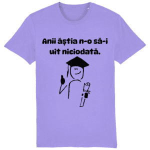 Tricou unisex „Anii ăștia n-o să-i uit niciodată”