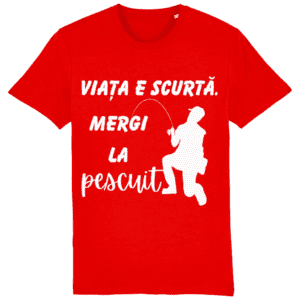 Tricou „Viața e scurtă. Mergi la pescuit”