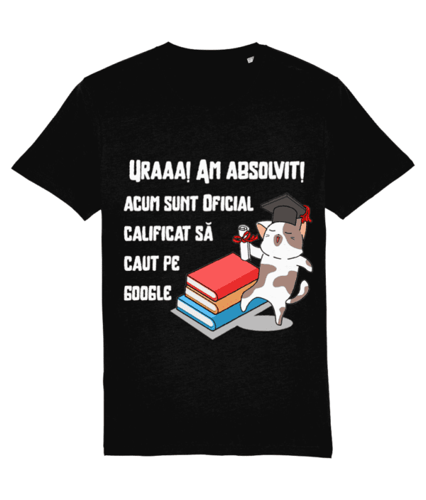 Tricou „Uraaaa! Am absolvit! Acum sunt oficial calificat să caut pe Google” - imagine 10
